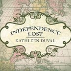 Independence Lost Lib/E: Lives on the Edge of the American Revolution