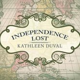 Independence Lost Lib/E: Lives on the Edge of the American Revolution