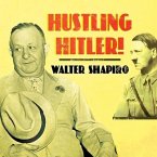 Hustling Hitler Lib/E: The Jewish Vaudevillian Who Fooled the Führer