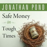 Safe Money in Tough Times: Everything You Need to Know to Survive the Financial Crisis