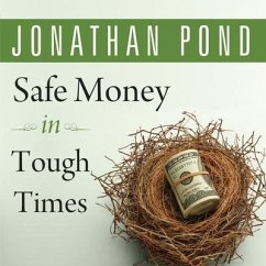 Safe Money in Tough Times: Everything You Need to Know to Survive the Financial Crisis - Pond, Jonathan D.