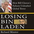 Losing Bin Laden: How Bill Clinton's Failures Unleashed Global Terror