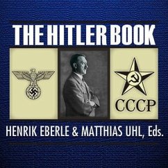 The Hitler Book: The Secret Dossier Prepared for Stalin from the Interrogations of Hitler's Personal Aides - Eberle, Henrik; Uhl, Matthias