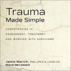 Trauma Made Simple: Competencies in Assessment, Treatment and Working with Survivors - Marich, Jamie
