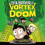 Ben Braver and the Vortex of Doom Lib/E