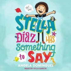 Stella Diaz Has Something to Say - Dominguez, Angela