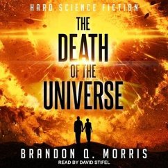 The Death of the Universe: Hard Science Fiction - Morris, Brandon Q.