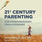 21st Century Parenting Lib/E: A Guide to Raising Emotionally Resilient Children in an Unstable World