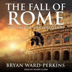 The Fall of Rome: And the End of Civilization - Ward-Perkins, Bryan