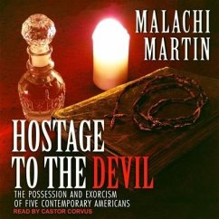 Hostage to the Devil Lib/E: The Possession and Exorcism of Five Contemporary Americans - Martin, Malachi