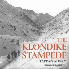 The Klondike Stampede Lib/E - Adney, Tappan