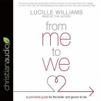 From Me to We Lib/E: A Premarital Guide for the Bride- And Groom-To-Be
