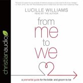 From Me to We Lib/E: A Premarital Guide for the Bride- And Groom-To-Be