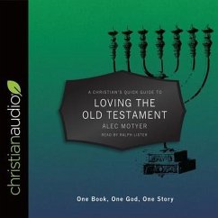 Christian's Quick Guide to Loving the Old Testament Lib/E: One Book, One God, One Story - Motyer, Alec; Lister, Ralph