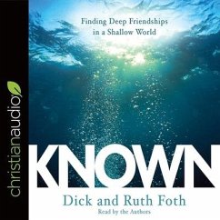 Known: Finding Deep Friendships in a Shallow World - Foth, Richard; Foth, Ruth