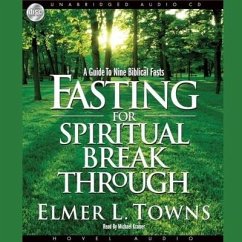 Fasting for Spiritual Breakthrough Lib/E: A Guide to Nine Biblical Fasts - Towns, Elmer L.