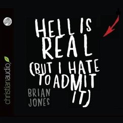 Hell Is Real: But I Hate to Admit It - Jones, Brian