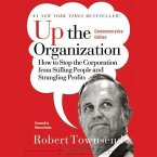 Up the Organization: How to Stop the Corporation from Stifling People and Strangling Profits