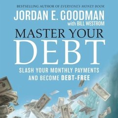 Master Your Debt Lib/E: Slash Your Monthly Payments and Become Debt Free - Goodman, Jordan E.