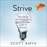 Strive Lib/E: How Doing the Things Most Uncomfortable Leads to Success