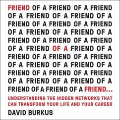 Friend of a Friend . . .: Understanding the Hidden Networks That Can Transform Your Life and Your Career - Burkus, David