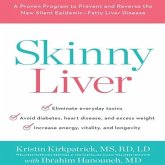 Skinny Liver Lib/E: A Proven Program to Prevent and Reverse the New Silent Epidemic - Fatty Liver Disease