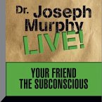 Your Friend the Subconscious Lib/E: Dr. Joseph Murphy Live!