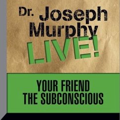 Your Friend the Subconscious Lib/E: Dr. Joseph Murphy Live! - Murphy, Joseph