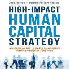 High-Impact Human Capital Strategy Lib/E: Addressing the 12 Major Challenges Today's Organizations Face - Phillips, Jack; Phillips, Patricia Pulliam