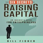 The Six Secrets of Raising Capital Lib/E: An Insider's Guide for Entrepreneurs
