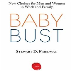 Baby Bust: New Choices for Men and Women in Work and Family - Friedman, Stewart D.