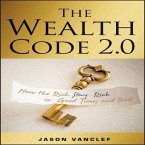 The Wealth Code 2.0 Lib/E: How the Rich Stay Rich in Good Times and Bad