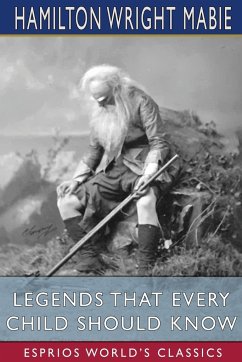 Legends That Every Child Should Know (Esprios Classics) - Mabie, Hamilton Wright