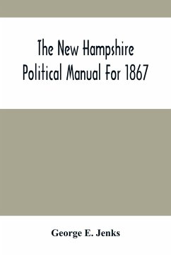 The New Hampshire Political Manual For 1867 - E. Jenks, George