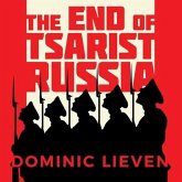 The End of Tsarist Russia Lib/E: The March to World War I and Revolution