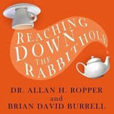 Reaching Down the Rabbit Hole Lib/E: A Renowned Neurologist Explains the Mystery and Drama of Brain Disease