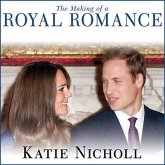 The Making of a Royal Romance Lib/E: William, Kate, and Harry--A Look Behind the Palace Walls