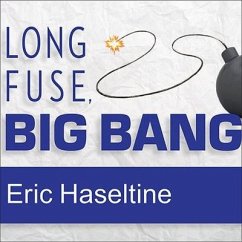 Long Fuse, Big Bang: Achieving Long-Term Success Through Daily Victories - Haseltine, Eric