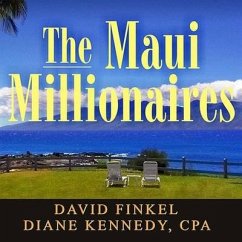 The Maui Millionaires: Discover the Secrets Behind the World's Most Exclusive Wealth Retreat and Become Financially Free - Finkel, David; Kennedy, Diane