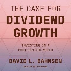 The Case for Dividend Growth Lib/E: Investing in a Post-Crisis World - Bahnsen, David L.