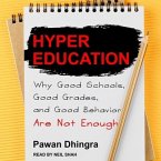 Hyper Education Lib/E: Why Good Schools, Good Grades, and Good Behavior Are Not Enough