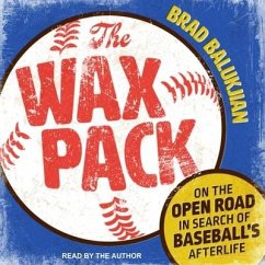 The Wax Pack: On the Open Road in Search of Baseball's Afterlife - Balukjian, Brad