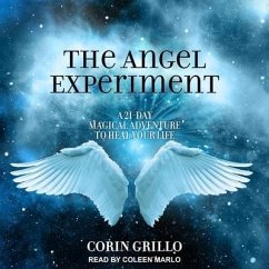 The Angel Experiment: A 21-Day Magical Adventure to Heal Your Life - Grillo, Corin