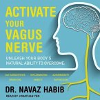 Activate Your Vagus Nerve Lib/E: Unleash Your Body's Natural Ability to Overcome Gut Sensitivities, Inflammation, Autoimmunity, Brain Fog, Anxiety and