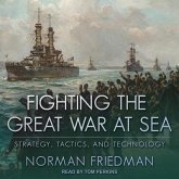 Fighting the Great War at Sea Lib/E: Strategy, Tactics and Technology