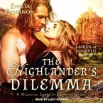 The Highlander's Dilemma Lib/E: A Medieval Scottish Romance Story