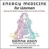 Energy Medicine for Women Lib/E: Aligning Your Body's Energies to Boost Your Health and Vitality