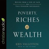 Poverty, Riches, and Wealth Lib/E: Moving from a Life of Lack Into True Kingdom Abundance