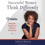 Successful Women Think Differently Lib/E: 9 Habits to Make You Happier, Healthier, and More Resilient