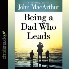 Being a Dad Who Leads Lib/E - Macarthur, John F.; Macarthur, John